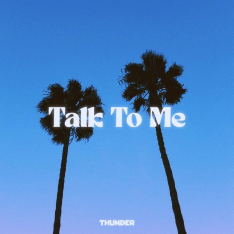 Talk To Me | Boomplay Music