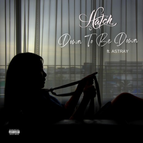 Down To Be Down ft. Astray | Boomplay Music