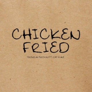 Chicken Fried (feat. Zac Kane)