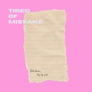 Tired Of Mistake