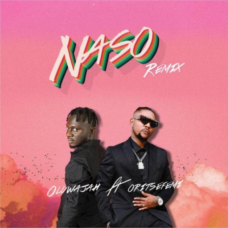 NASO Remix (feat. Oritsefemi) | Boomplay Music