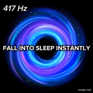 417 Hz Fall Into Sleep Instantly