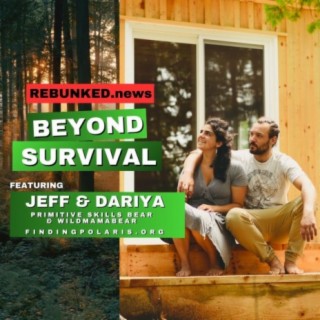 Rebunked #156 | Beyond Survival | Jeff & Dariya - Primitive Skills Bear & WildMamaBear