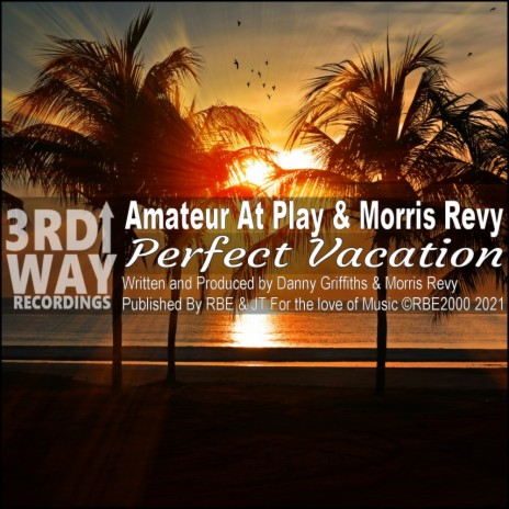 Perfect Vacation (Amateurs Garage Dub) ft. Morris Revy