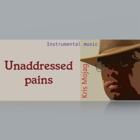 Unaddressed pains | Boomplay Music