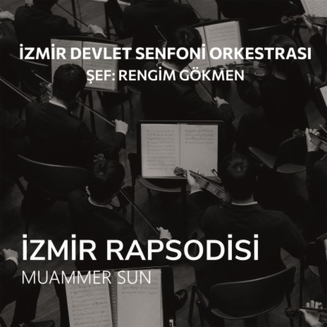 İzmir Rapsodisi ft. İzmir Devlet Senfoni Orkestrası & Rengim Gökmen