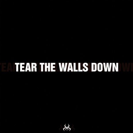 Tear the Walls Down | Boomplay Music
