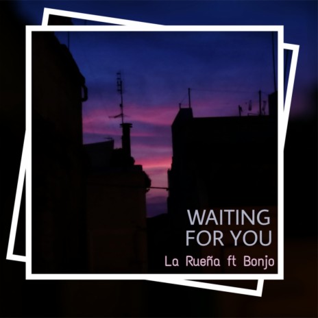 Waiting For You (feat. Bonjo) | Boomplay Music