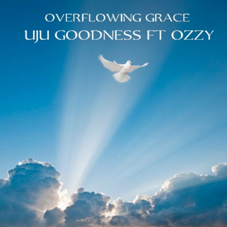 Overflowing Grace ft. Ozzy | Boomplay Music