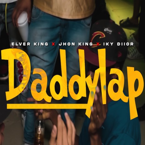 Daddylap ft. Jhon King & Iky Diior | Boomplay Music
