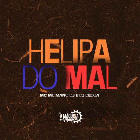 Helipa do Mal ft. Mano DJ & Dj Dédda | Boomplay Music