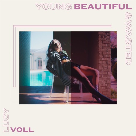 Young, Beautiful & Wasted | Boomplay Music