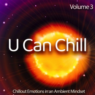 U Can Chill, Vol. 3 - Chillout Emotions in an Ambient Mindset