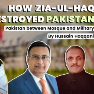 How Zia-ul-Haq Destroyed Pakistan - Pakistan: Between Mosque and Military by Hussain Haqqani