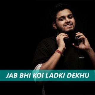 Jab Bhi Koi Ladki Dekhu