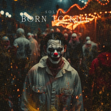 Born To Kill | Boomplay Music
