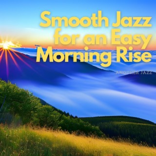 Smooth Jazz for an Easy Morning Rise