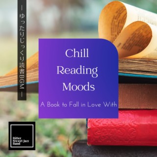 Chill Reading Moods:ゆったりじっくり読書BGM - A Book to Fall in Love With