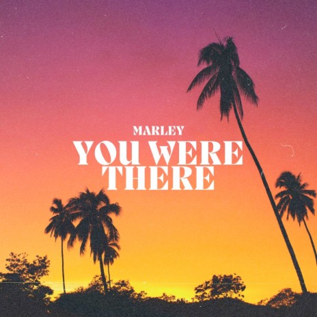 You Were There | Boomplay Music