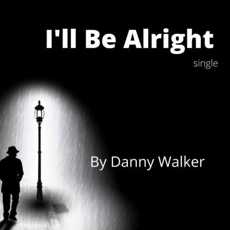 I'll Be Alright | Boomplay Music