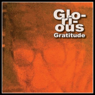 Glorious Gratitude (Part Two)