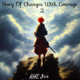 Story Of Changes With Courage (Second Coming)