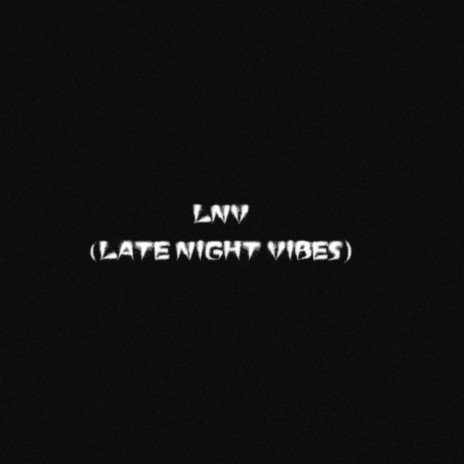 LNV (Late Night Vibes) | Boomplay Music