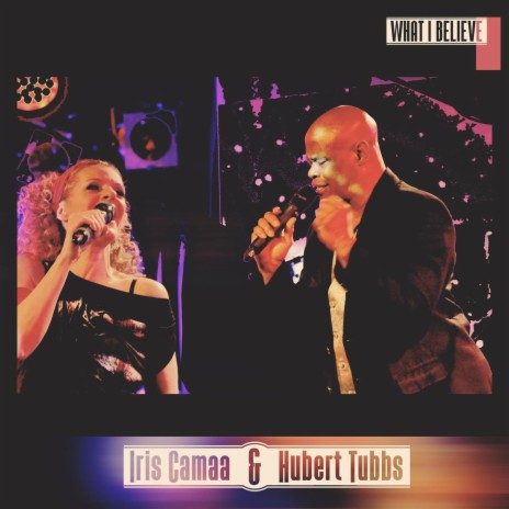 What I Believe ft. Hubert Tubbs | Boomplay Music