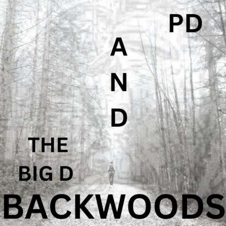 The Backwoods ft. The Big D