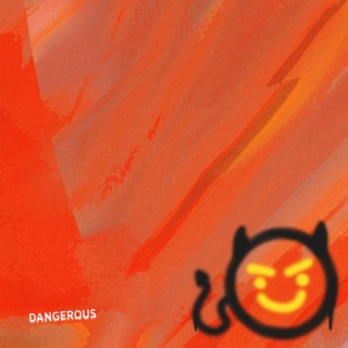 Dangerous