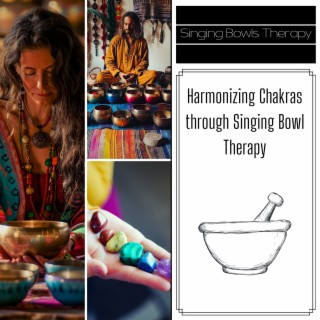 Harmonizing Chakras through Singing Bowl Therapy