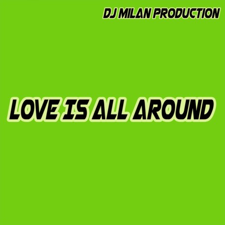 Love Is All Around | Boomplay Music