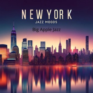 Big Apple Jazz: Ny Jazz Moods from the City That Never Sleeps, Jazz Day Celebration 2024