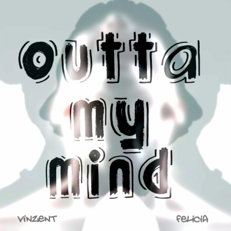 Outta My Mind ft. Felicia