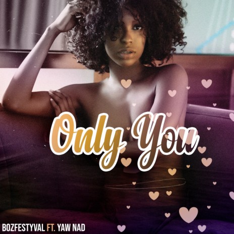 Only You ft. Yaw Nad | Boomplay Music