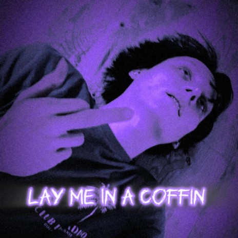 Lay Me In A Coffin | Boomplay Music