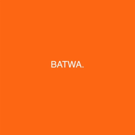 BATWA. | Boomplay Music