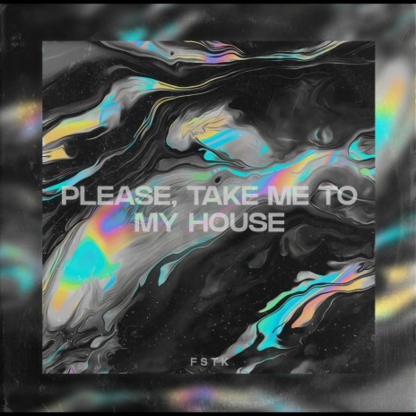 PLEASE, TAKE ME TO MY HOUSE | Boomplay Music