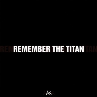 Remember the Titan