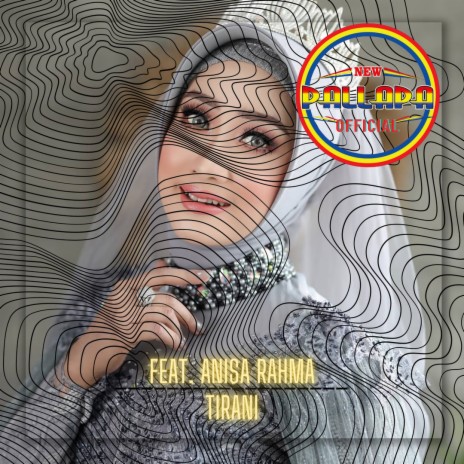 Tirani ft. Anisa Rahma | Boomplay Music