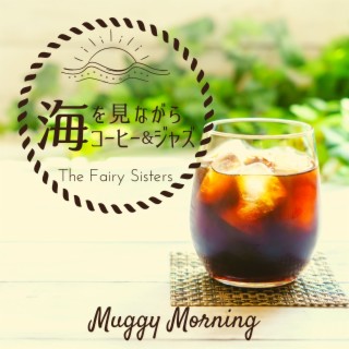 海を見ながらコーヒー&ジャズ - Muggy Morning