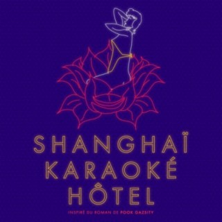 Shanghai Karaoké Hôtel (Album Version)