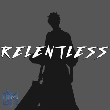 Relentless (Inspired by Bleach) | Boomplay Music