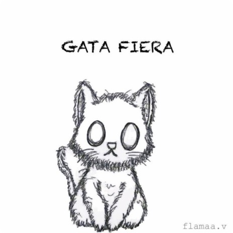GATA FIERA | Boomplay Music