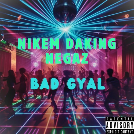 Bad Gyal ft. Daking & Negaz | Boomplay Music