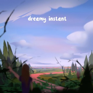dreamy instant
