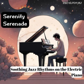 Serenity Serenade: Soothing Jazz Rhythms on the Electric Piano
