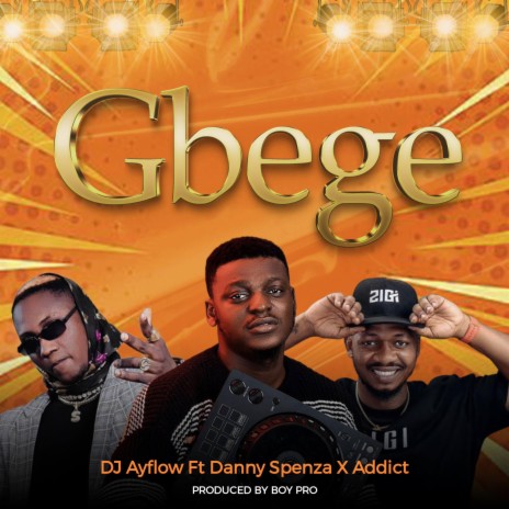 Gbege ft. Danny Spenza & Addict | Boomplay Music