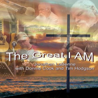 The Great I AM ft. Donnie Cook & Tim Hodgson lyrics | Boomplay Music