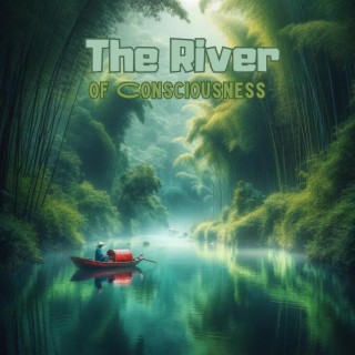 The River of Consciousness: Zen Meditation and River Sounds for a Journey Within